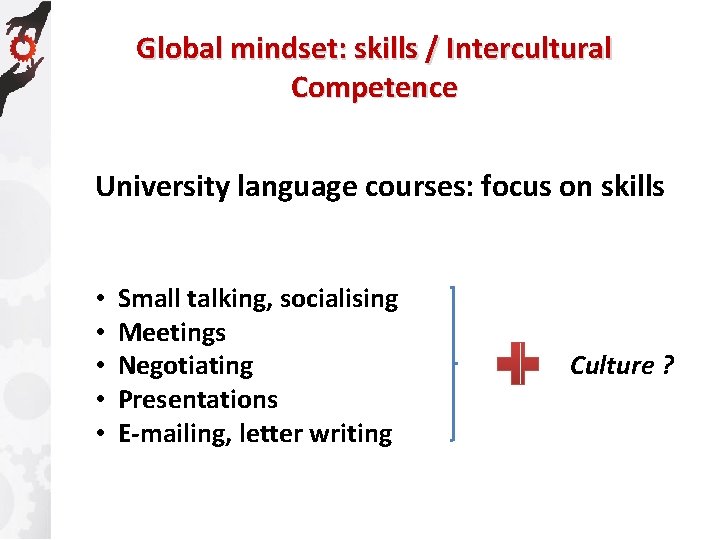 Global mindset: skills / Intercultural Competence University language courses: focus on skills • •