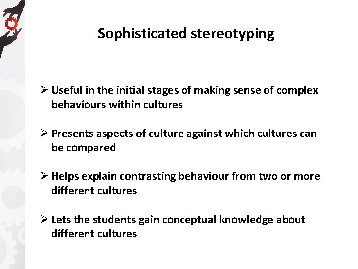 Sophisticated stereotyping Ø Useful in the initial stages of making sense of complex behaviours