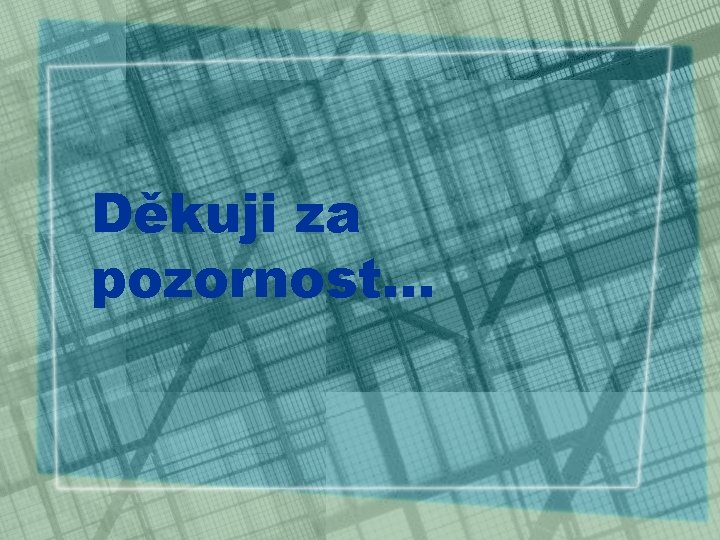 Děkuji za pozornost… 