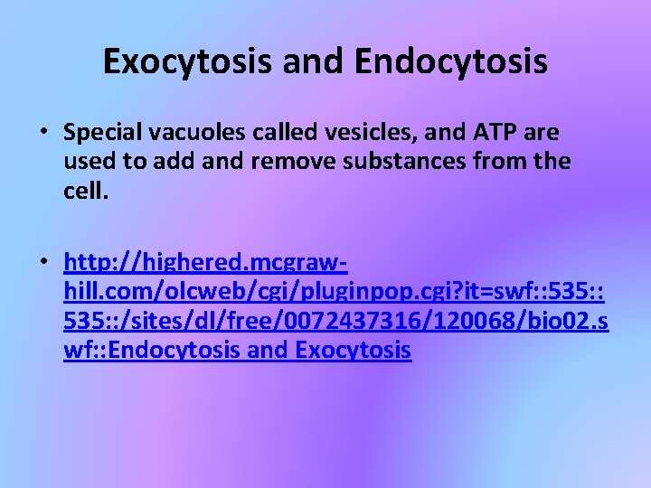 Exocytosis and Endocytosis • Special vacuoles called vesicles, and ATP are used to add