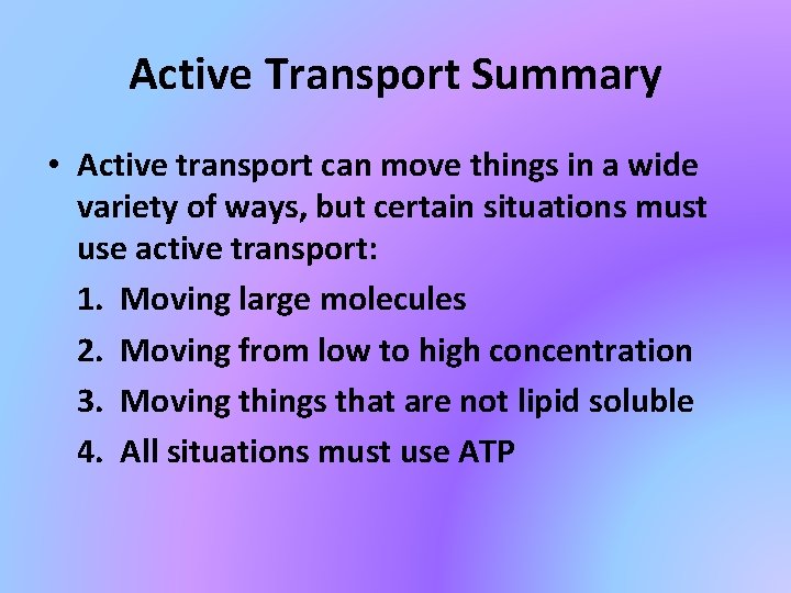 Active Transport Summary • Active transport can move things in a wide variety of