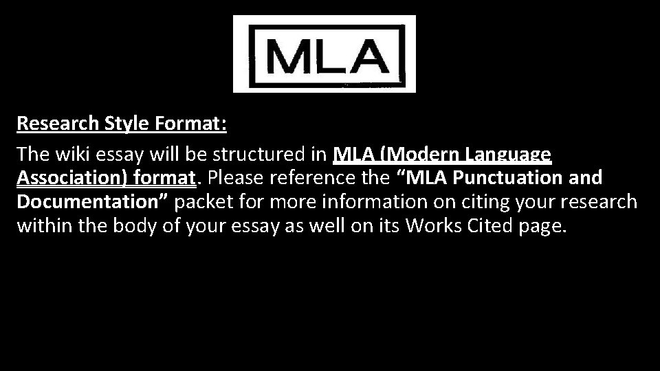 Research Style Format: The wiki essay will be structured in MLA (Modern Language Association)