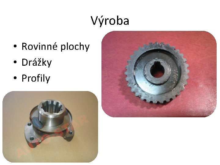 Výroba • Rovinné plochy • Drážky • Profily 