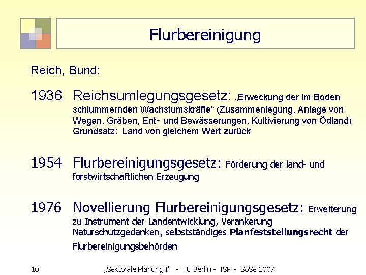 Flurbereinigung Reich, Bund: 1936 Reichsumlegungsgesetz: „Erweckung der im Boden schlummernden Wachstumskräfte“ (Zusammenlegung, Anlage von