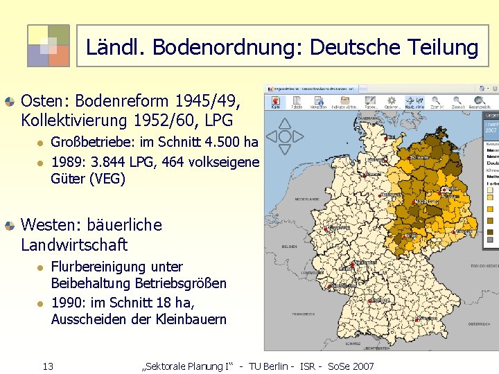 Ländl. Bodenordnung: Deutsche Teilung Osten: Bodenreform 1945/49, Kollektivierung 1952/60, LPG l l Großbetriebe: im