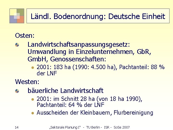 Ländl. Bodenordnung: Deutsche Einheit Osten: Landwirtschaftsanpassungsgesetz: Umwandlung in Einzelunternehmen, Gb. R, Gmb. H, Genossenschaften: