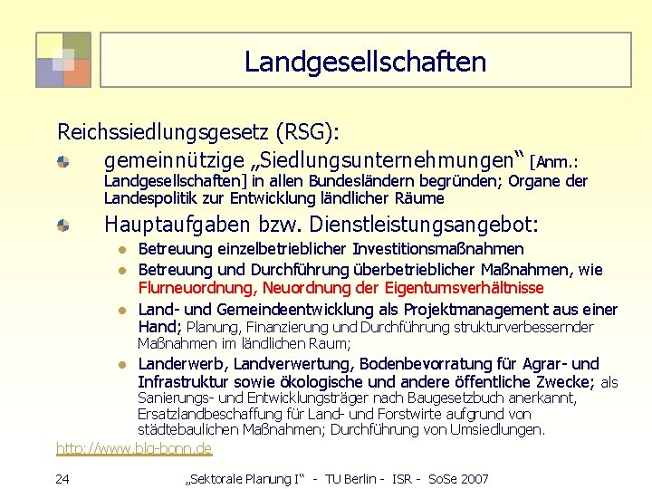 Landgesellschaften Reichssiedlungsgesetz (RSG): gemeinnützige „Siedlungsunternehmungen“ [Anm. : Landgesellschaften] in allen Bundesländern begründen; Organe der