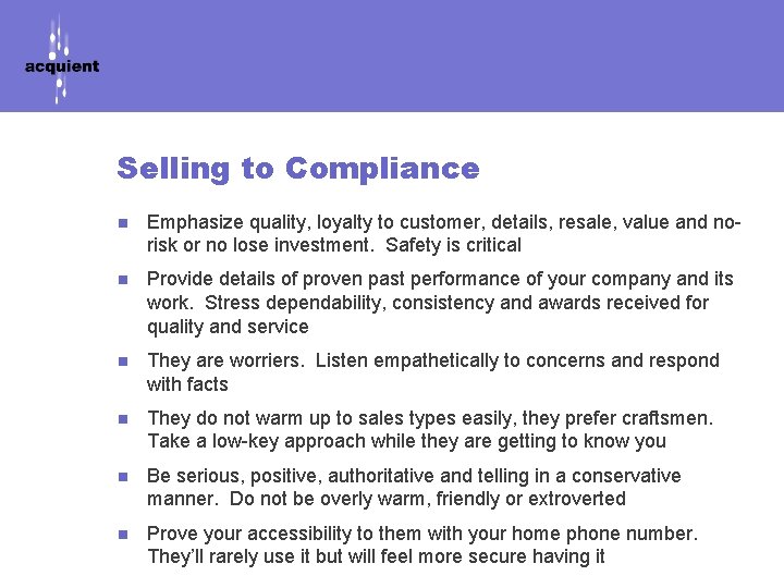 Selling to Compliance n Emphasize quality, loyalty to customer, details, resale, value and norisk