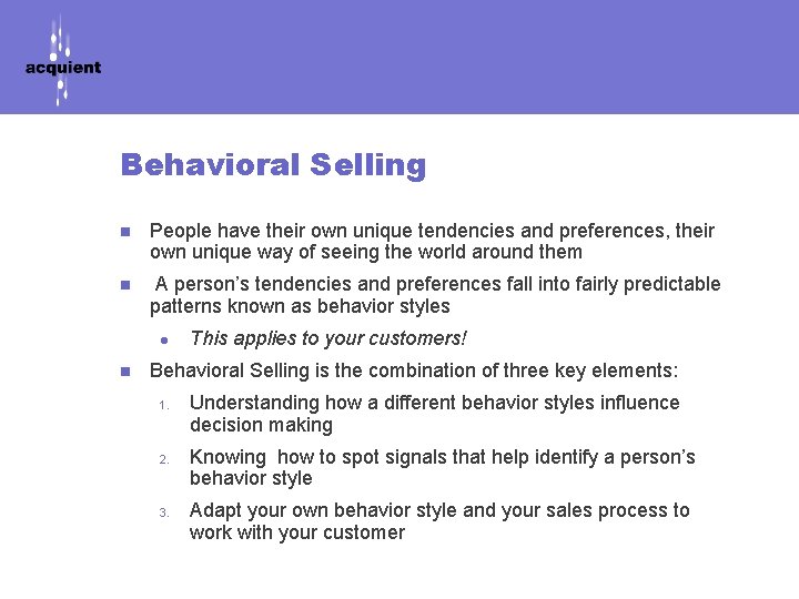 Behavioral Selling n People have their own unique tendencies and preferences, their own unique