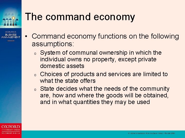 The command economy • Command economy functions on the following assumptions: o o o