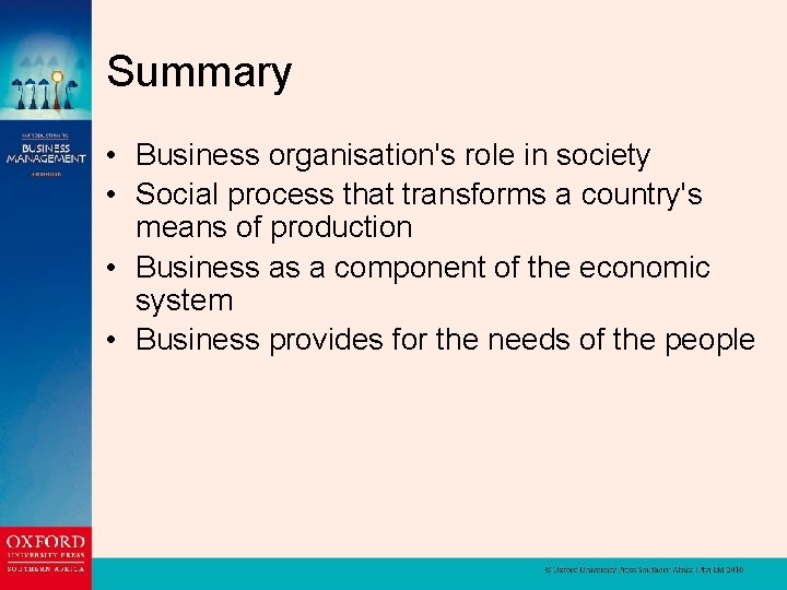 Summary • Business organisation's role in society • Social process that transforms a country's