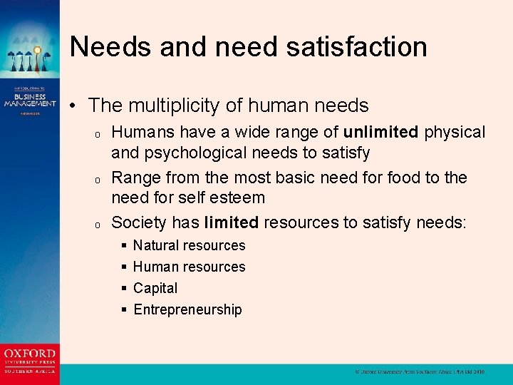 Needs and need satisfaction • The multiplicity of human needs o o o Humans