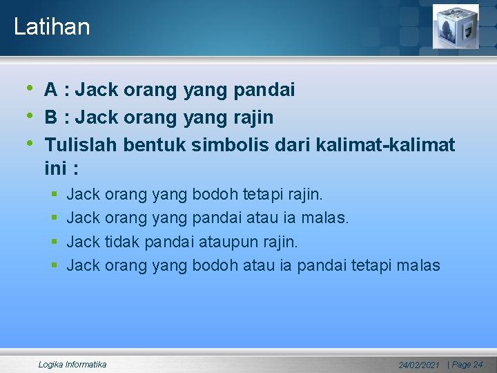 Latihan • A : Jack orang yang pandai • B : Jack orang yang