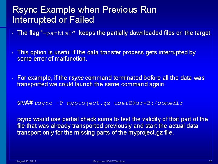 Rsync Example when Previous Run Interrupted or Failed • The flag “–partial” keeps the