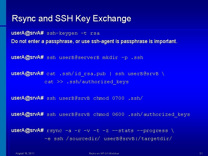 Rsync and SSH Key Exchange user. A@srv. A# ssh-keygen -t rsa Do not enter