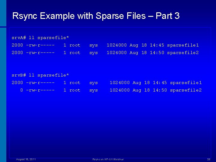 Rsync Example with Sparse Files – Part 3 srv. A# ll sparsefile* 2000 -rw-r-----