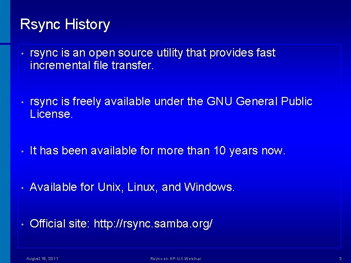 Rsync History • rsync is an open source utility that provides fast incremental file