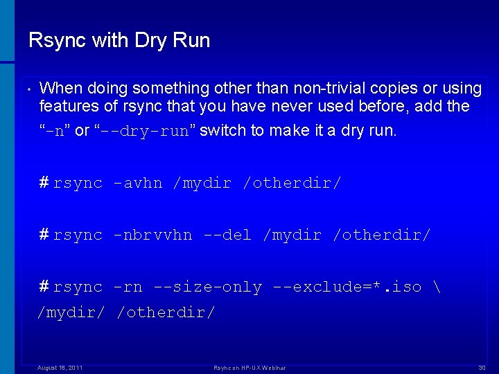 Rsync with Dry Run • When doing something other than non-trivial copies or using