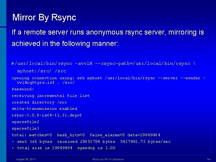 Mirror By Rsync If a remote server runs anonymous rsync server, mirroring is achieved