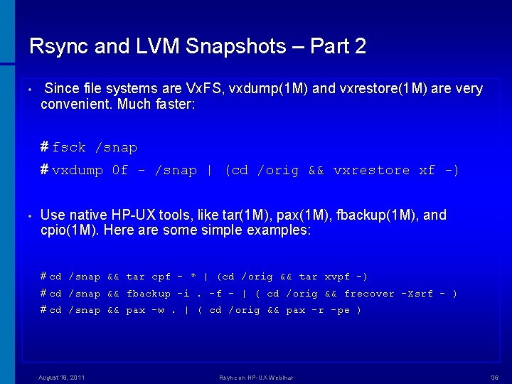 Rsync and LVM Snapshots – Part 2 • Since file systems are Vx. FS,