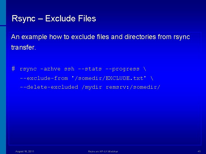Rsync – Exclude Files An example how to exclude files and directories from rsync