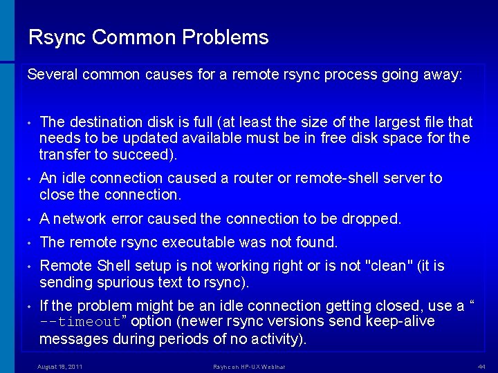 Rsync Common Problems Several common causes for a remote rsync process going away: •