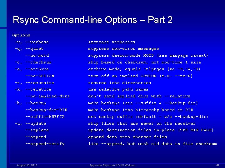 Rsync Command-line Options – Part 2 Options -v, --verbose increase verbosity -q, --quiet suppress