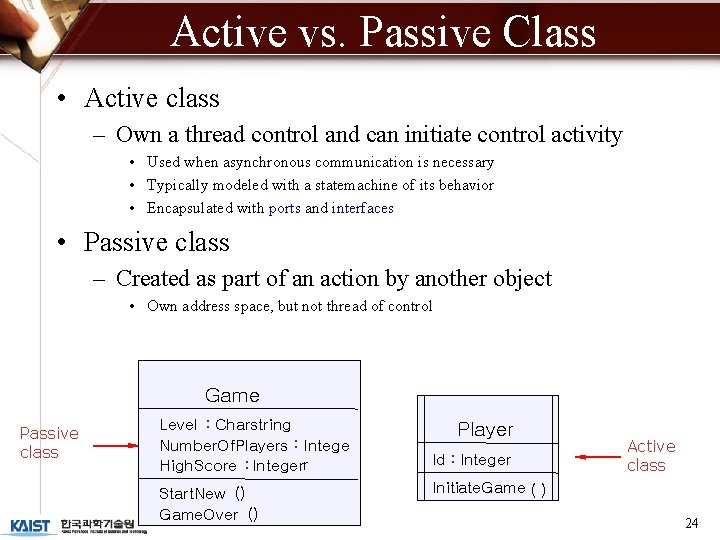 Active vs. Passive Class • Active class – Own a thread control and can
