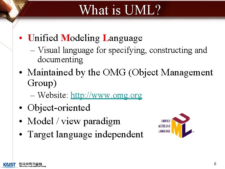 What is UML? • Unified Modeling Language – Visual language for specifying, constructing and