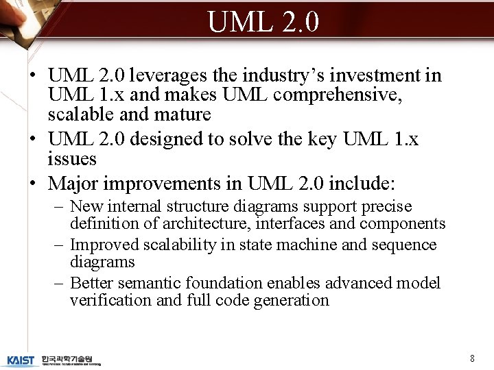 UML 2. 0 • UML 2. 0 leverages the industry’s investment in UML 1.