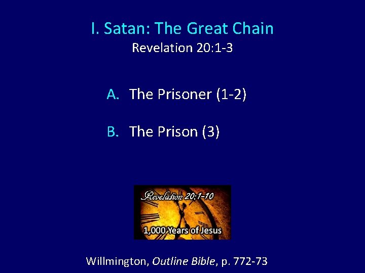 I. Satan: The Great Chain Revelation 20: 1 -3 A. The Prisoner (1 -2)