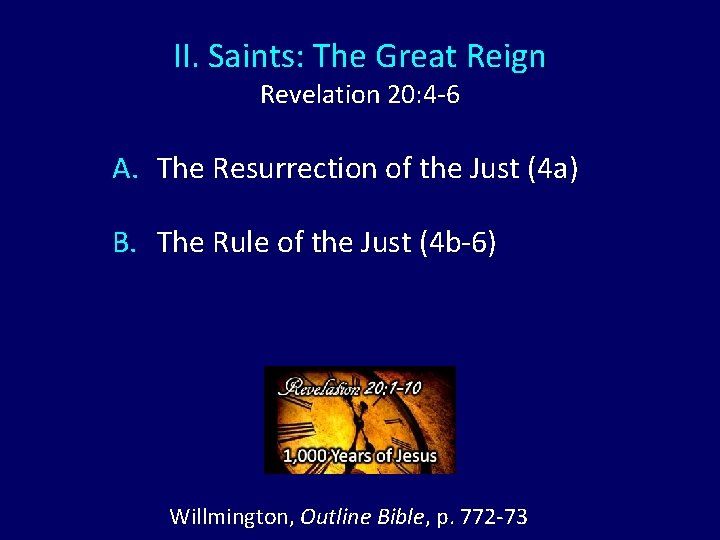 II. Saints: The Great Reign Revelation 20: 4 -6 A. The Resurrection of the