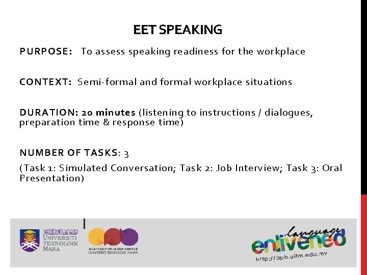 EET SPEAKING PURPOSE: To assess speaking readiness for the workplace CONTEXT: Semi-formal and formal