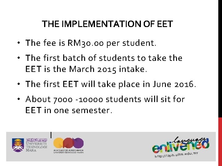 THE IMPLEMENTATION OF EET • The fee is RM 30. 00 per student. •