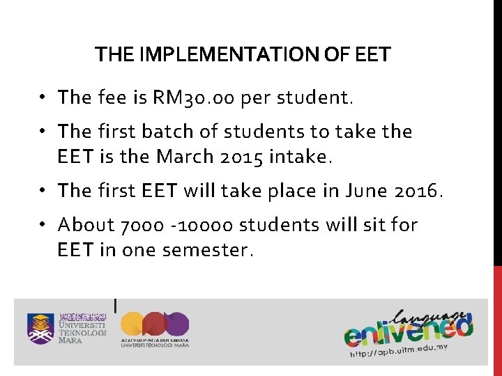 THE IMPLEMENTATION OF EET • The fee is RM 30. 00 per student. •