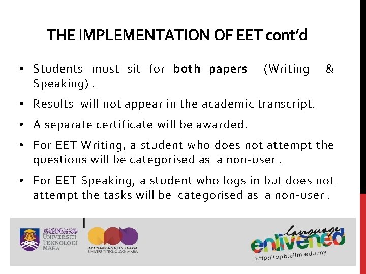 THE IMPLEMENTATION OF EET cont’d • Students must sit for both papers Speaking). (Writing