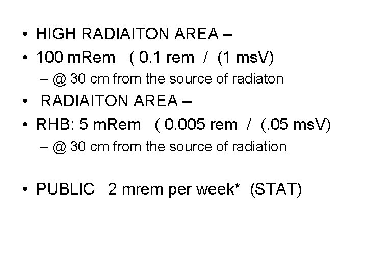  • HIGH RADIAITON AREA – • 100 m. Rem ( 0. 1 rem