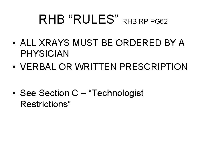 RHB “RULES” RHB RP PG 62 • ALL XRAYS MUST BE ORDERED BY A