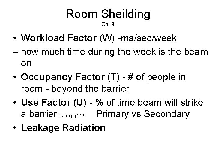 Room Sheilding Ch. 9 • Workload Factor (W) -ma/sec/week – how much time during