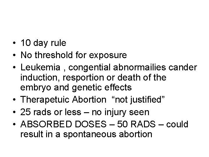  • 10 day rule • No threshold for exposure • Leukemia , congential