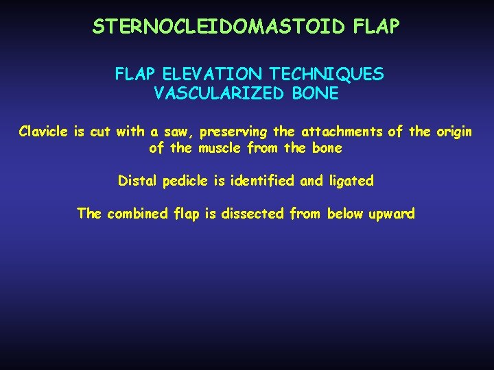 STERNOCLEIDOMASTOID FLAP ELEVATION TECHNIQUES VASCULARIZED BONE Clavicle is cut with a saw, preserving the