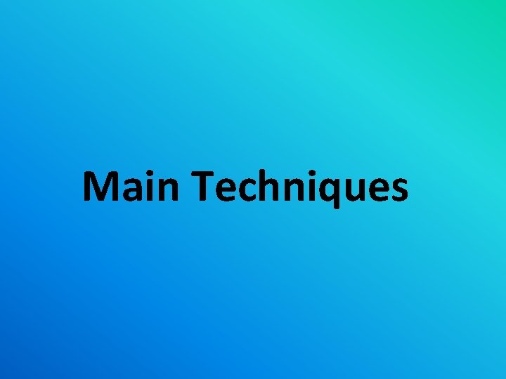 Main Techniques 