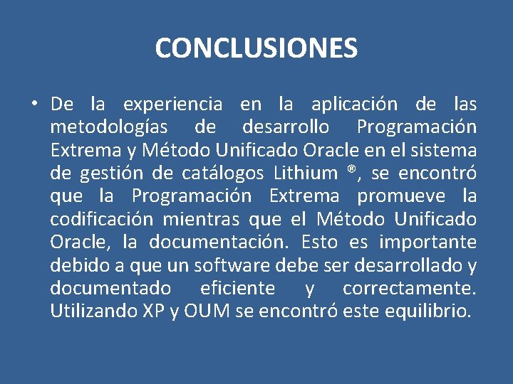 CONCLUSIONES • De la experiencia en la aplicación de las metodologías de desarrollo Programación