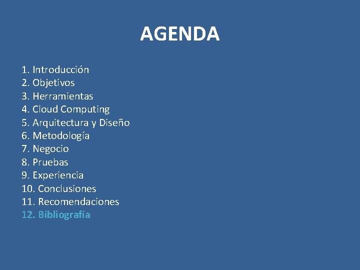 AGENDA 1. Introducción 2. Objetivos 3. Herramientas 4. Cloud Computing 5. Arquitectura y Diseño
