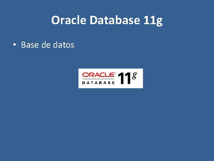 Oracle Database 11 g • Base de datos 