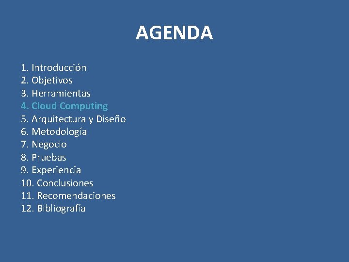 AGENDA 1. Introducción 2. Objetivos 3. Herramientas 4. Cloud Computing 5. Arquitectura y Diseño