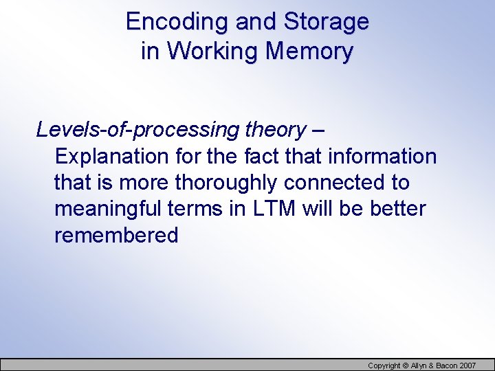 Encoding and Storage in Working Memory Levels-of-processing theory – Explanation for the fact that