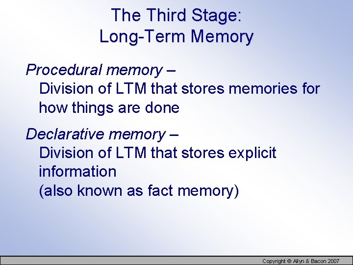 The Third Stage: Long-Term Memory Procedural memory – Division of LTM that stores memories