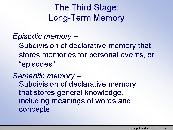 The Third Stage: Long-Term Memory Episodic memory – Subdivision of declarative memory that stores