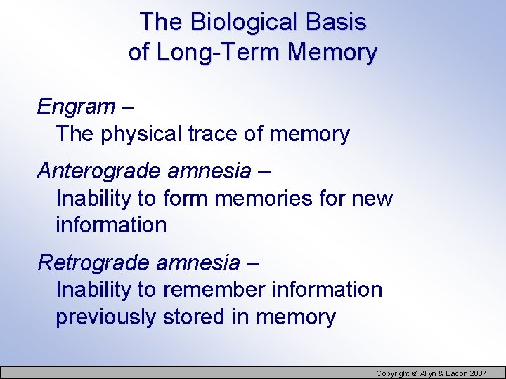 The Biological Basis of Long-Term Memory Engram – The physical trace of memory Anterograde